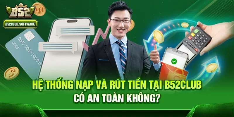 b52club có lừa đảo không ? Giải đáp mọi thắc mắc từ người chơi
